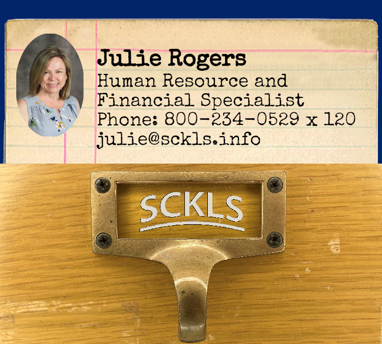 Julie Rogers / Human Resource and Financial  Specialist / Phone: 800-234-0529 x 120 / julie@sckls.info