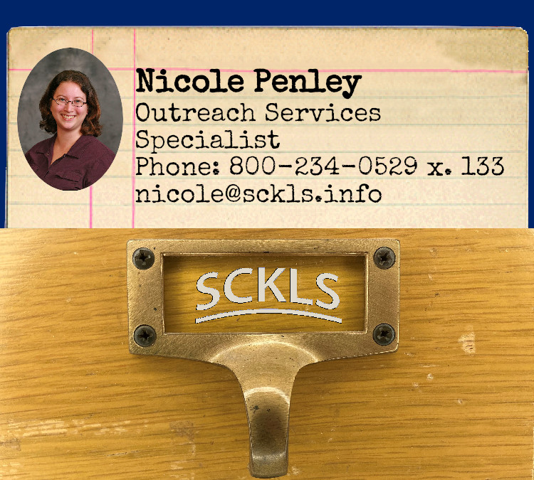 Nicole Penley / Outreach Services Specialist / Phone: 800-234-0529 x 133 / nicole@sckls.info