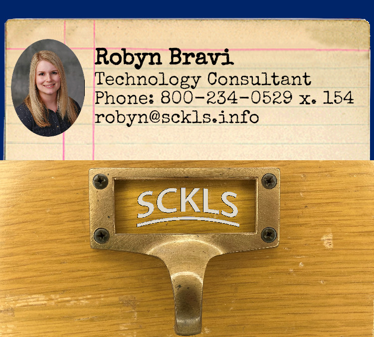 Robyn Bravi / Technology Consultant / Phone: 800-234-0529 x 154 / robyn@sckls.info